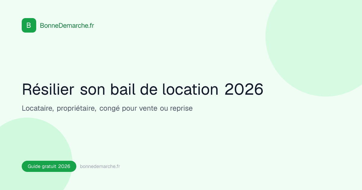 Résilier son bail de location — Procédure complète 2026 | BonneDemarche.fr